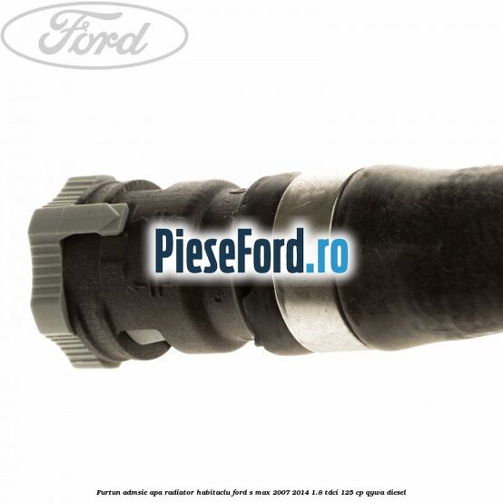 Furtun admsie apa radiator habitaclu Ford S-Max 2007-2014 1.8 TDCi 125 cp Furtun admsie apa radiator habitaclu Ford S-Max 2007-2014 1.8 TDCi 125 cp QYWA diesel