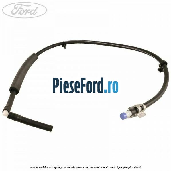 Furtun aerisire axa spate Ford Transit 2014-2018 2.0 EcoBlue RWD 105 cp BJRA, YLR6, YLRA diesel