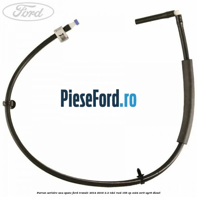 Furtun aerisire axa spate Ford Transit 2014-2018 2.2 TDCi RWD 155 cp CV24, CVR5, UYR6 diesel