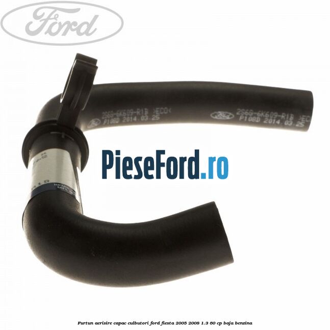 Furtun aerisire capac culbutori Ford Fiesta 2005-2008 1.3 60 cp Furtun aerisire capac culbutori Ford Fiesta 2005-2008 1.3 60 cp BAJA benzina