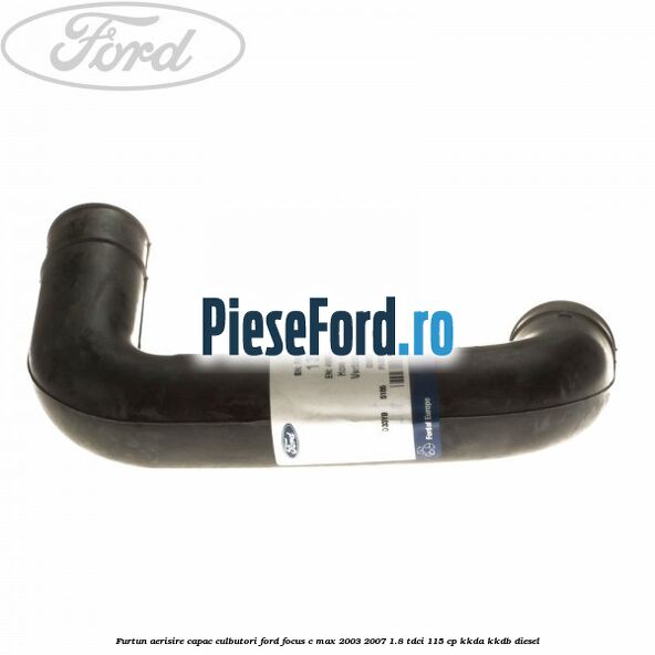 Furtun aerisire capac culbutori Ford Focus C-Max 2003-2007 1.8 TDCi 115 cp Furtun aerisire capac culbutori Ford Focus C-Max 2003-2007 1.8 TDCi 115 cp KKDA, KKDB diesel