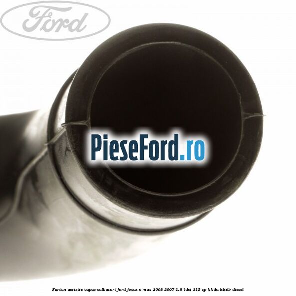 Furtun aerisire capac culbutori Ford Focus C-Max 2003-2007 1.8 TDCi 115 cp Furtun aerisire capac culbutori Ford Focus C-Max 2003-2007 1.8 TDCi 115 cp KKDA, KKDB diesel