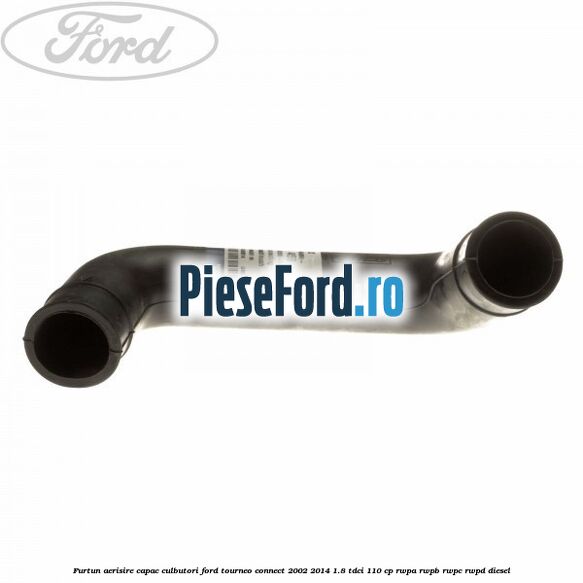 Furtun aerisire capac culbutori Ford Tourneo Connect 2002-2014 1.8 TDCi 110 cp RWPA, RWPB, RWPC, RWPD diesel