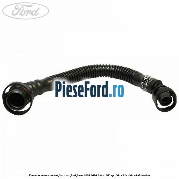 Furtun aerisire carcasa filtru aer Ford Focus 2014-2018 2.0 ST 250 cp Furtun aerisire carcasa filtru aer Ford Focus 2014-2018 2.0 ST 250 cp R9DA, R9DB, R9DC, R9DD benzina