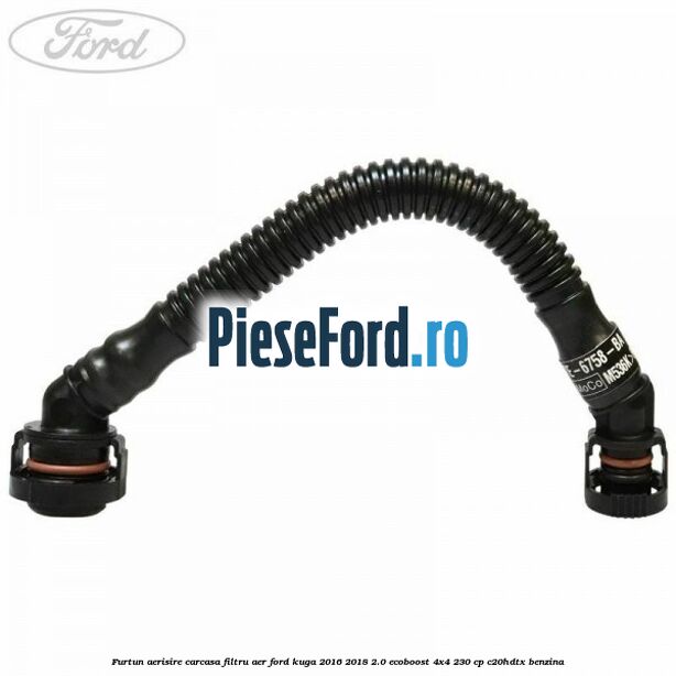 Furtun aerisire carcasa filtru aer Ford Kuga 2016-2018 2.0 EcoBoost 4x4 230 cp C20HDTX benzina