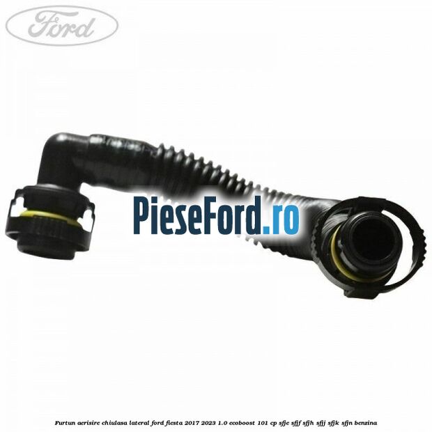 Furtun aerisire chiulasa lateral Ford Fiesta 2017-2023 1.0 EcoBoost 101 cp SFJE, SFJF, SFJH, SFJJ, SFJK, SFJN benzina