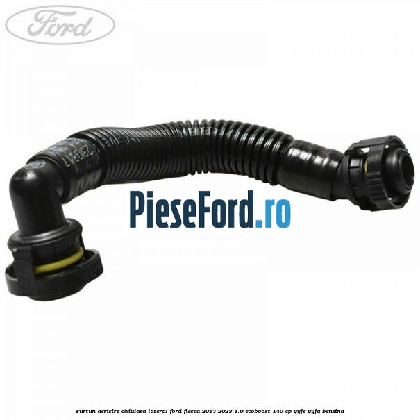 Furtun aerisire chiulasa lateral Ford Fiesta 2017-2023 1.0 EcoBoost 140 cp YYJE, YYJG benzina
