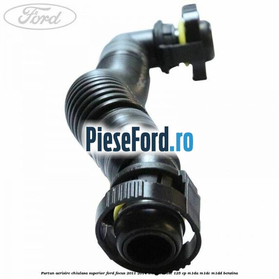 Furtun aerisire chiulasa superior Ford Focus 2011-2014 1.0 EcoBoost 125 cp M1DA, M1DC, M1DD benzina
