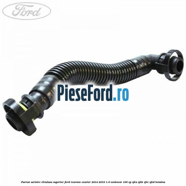 Furtun aerisire chiulasa superior Ford Tourneo Courier 2014-2018 1.0 EcoBoost 100 cp Furtun aerisire chiulasa superior Ford Tourneo Courier 2014-2018 1.0 EcoBoost 100 cp SFCA, SFCB, SFCC, SFCD benzina