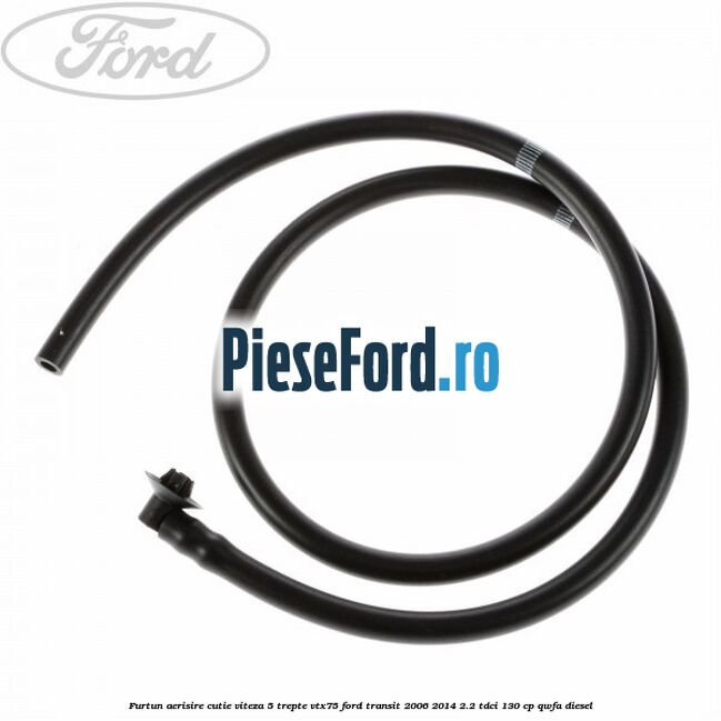 Furtun aerisire cutie viteza 5 trepte VTX75 Ford Transit 2006-2014 2.2 TDCi 130 cp QWFA diesel