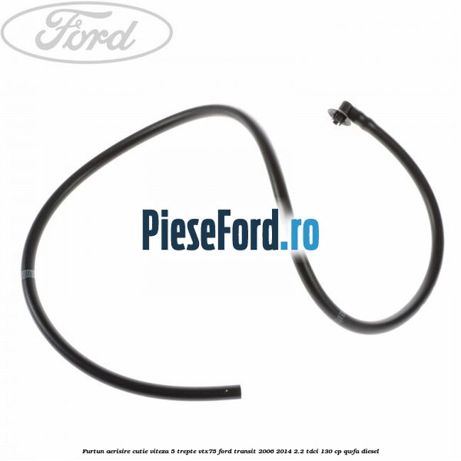Furtun aerisire cutie viteza 5 trepte VTX75 Ford Transit 2006-2014 2.2 TDCi 130 cp QWFA diesel