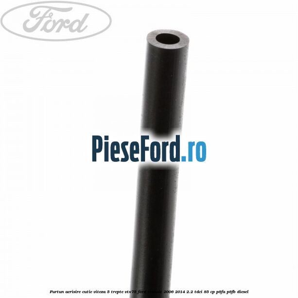 Furtun aerisire cutie viteza 5 trepte VTX75 Ford Transit 2006-2014 2.2 TDCi 85 cp P8FA, P8FB diesel