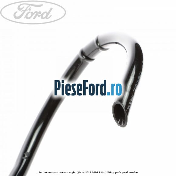 Furtun aerisire cutie viteza Ford Focus 2011-2014 1.6 Ti 125 cp PNDA, PNDD benzina