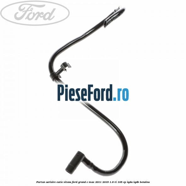 Furtun aerisire cutie viteza Ford Grand C-Max 2011-2015 1.6 Ti 105 cp IQDA, IQDB benzina