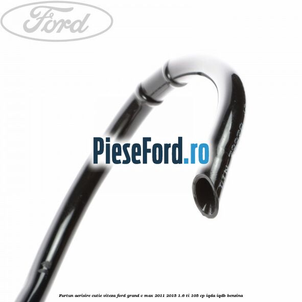 Furtun aerisire cutie viteza Ford Grand C-Max 2011-2015 1.6 Ti 105 cp IQDA, IQDB benzina