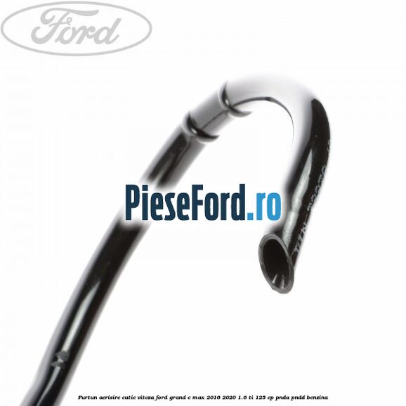 Furtun aerisire cutie viteza Ford Grand C-Max 2016-2020 1.6 Ti 125 cp PNDA, PNDD benzina