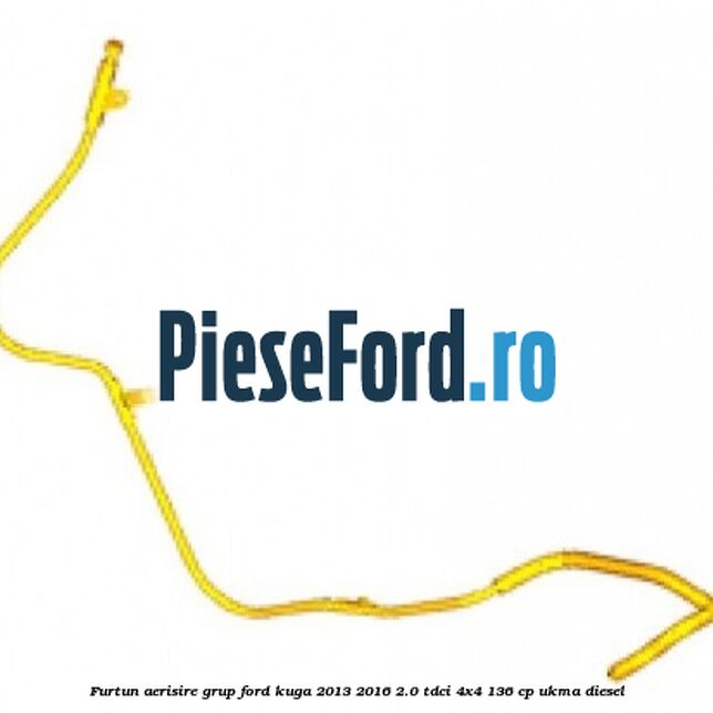 Furtun aerisire grup Ford Kuga 2013-2016 2.0 TDCi 4x4 136 cp UKMA diesel