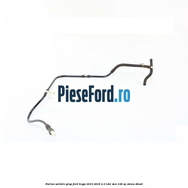 Furtun aerisire grup Ford Kuga 2013-2016 2.0 TDCi 4x4 136 cp UKMA diesel