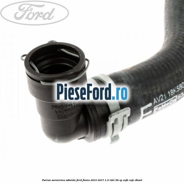 Furtun aeroterma admisie Ford Fiesta 2013-2017 1.5 TDCi 95 cp XVJB, XVJC diesel