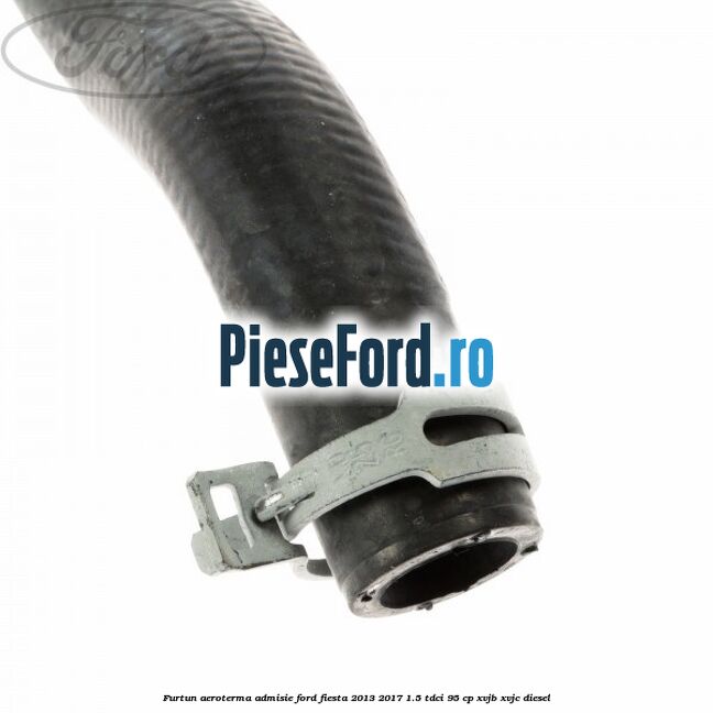 Furtun aeroterma admisie Ford Fiesta 2013-2017 1.5 TDCi 95 cp XVJB, XVJC diesel