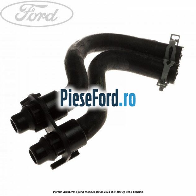 Furtun aeroterma Ford Mondeo 2008-2014 2.3 160 cp SEBA benzina