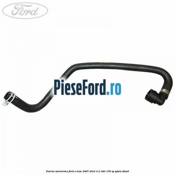 Furtun aeroterma Ford S-Max 2007-2014 2.2 TDCi 175 cp Q4WA diesel