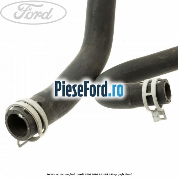 Furtun aeroterma Ford Transit 2006-2014 2.2 TDCi 130 cp QWFA diesel
