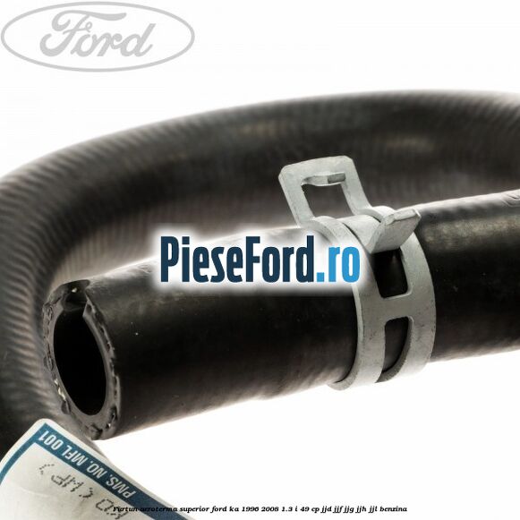 Furtun aeroterma superior Ford Ka 1996-2008 1.3 i 49 cp JJD, JJF, JJG, JJH, JJL benzina