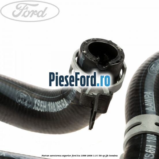 Furtun aeroterma superior Ford Ka 1996-2008 1.3 i 50 cp Furtun aeroterma superior Ford Ka 1996-2008 1.3 i 50 cp JJB benzina