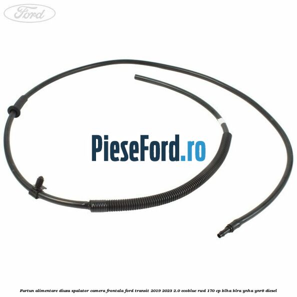 Furtun alimentare diuza spalator camera frontala Ford Transit 2019-2023 2.0 EcoBlue RWD 170 cp BLHA, BLRA, YNHA, YNR6 diesel