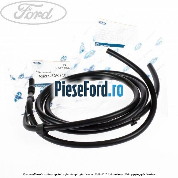Furtun alimentare diuza spalator far dreapta Ford C-Max 2011-2015 1.6 EcoBoost 150 cp JQDA, JQDB benzina