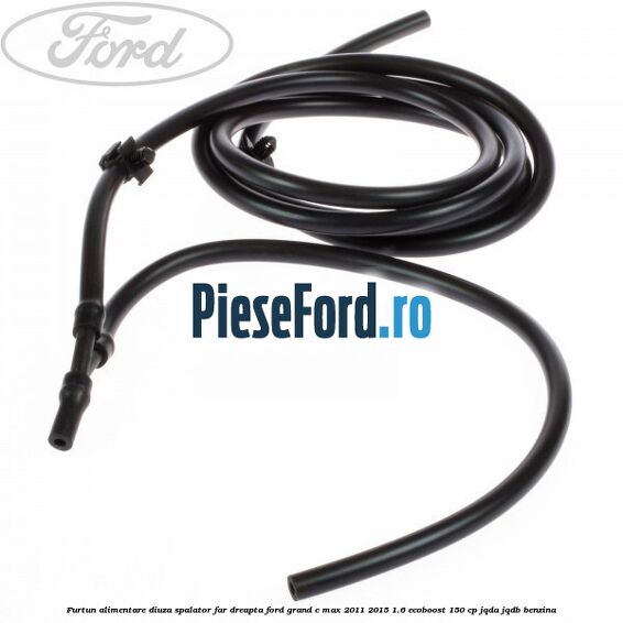 Furtun alimentare diuza spalator far dreapta Ford Grand C-Max 2011-2015 1.6 EcoBoost 150 cp JQDA, JQDB benzina