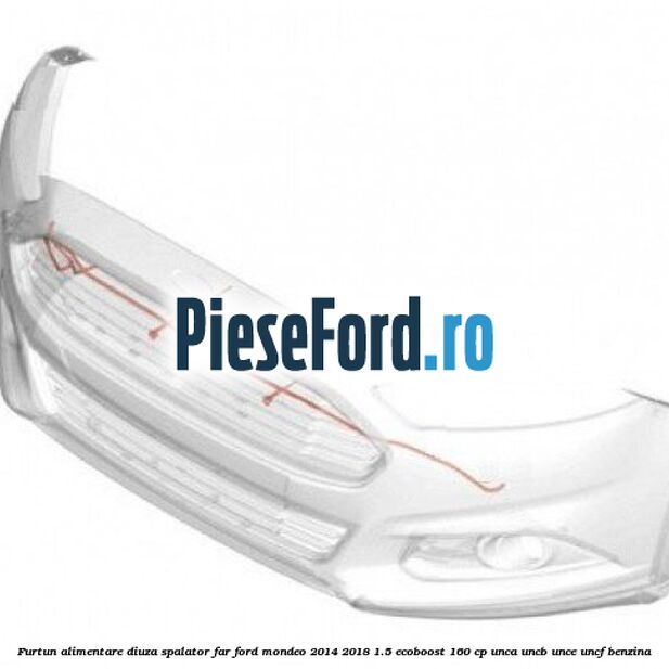Furtun alimentare diuza spalator far Ford Mondeo 2014-2018 1.5 EcoBoost 160 cp UNCA, UNCB, UNCE, UNCF benzina