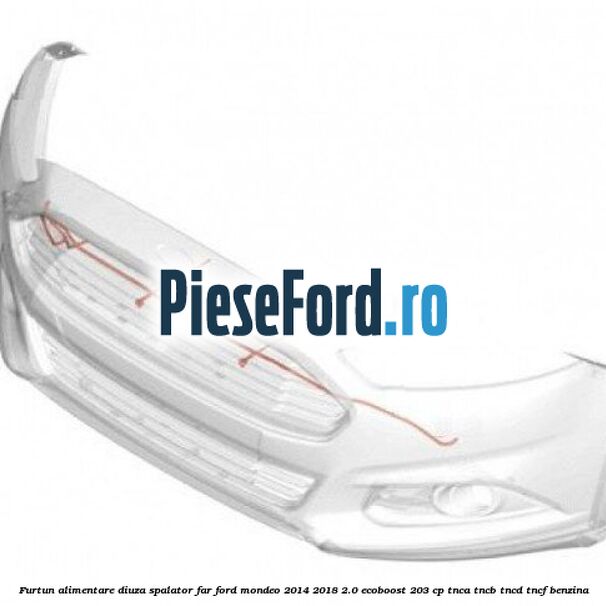 Furtun alimentare diuza spalator far Ford Mondeo 2014-2018 2.0 EcoBoost 203 cp TNCA, TNCB, TNCD, TNCF benzina