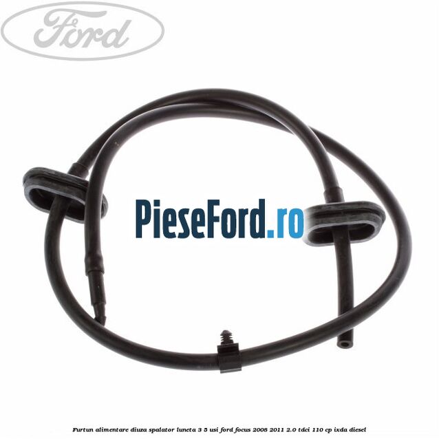 Furtun alimentare diuza spalator luneta 3/5 usi Ford Focus 2008-2011 2.0 TDCi 110 cp IXDA diesel