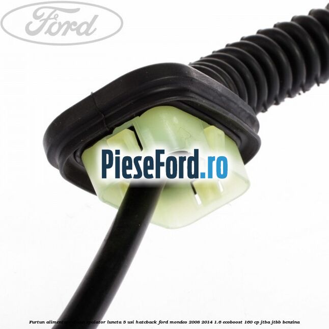 Furtun alimentare diuza spalator luneta 5 usi hatcback Ford Mondeo 2008-2014 1.6 EcoBoost 160 cp JTBA, JTBB benzina