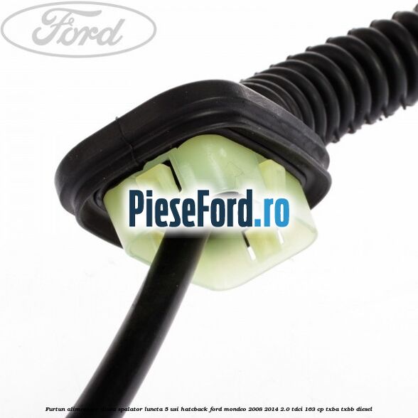 Furtun alimentare diuza spalator luneta 5 usi hatcback Ford Mondeo 2008-2014 2.0 TDCi 163 cp TXBA, TXBB diesel