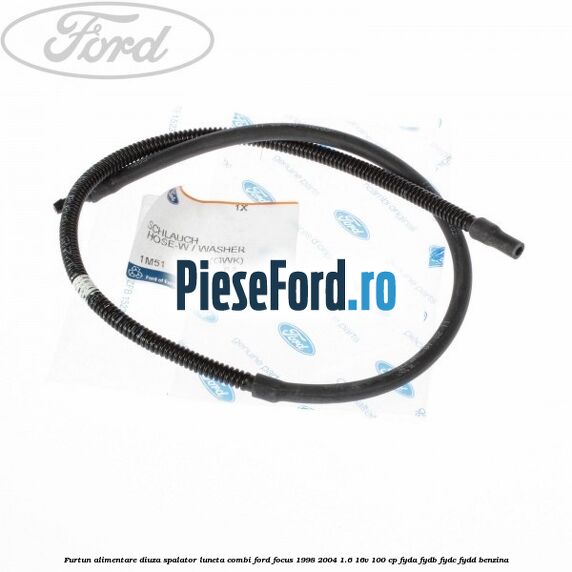 Furtun alimentare diuza spalator luneta combi Ford Focus 1998-2004 1.6 16V 100 cp FYDA, FYDB, FYDC, FYDD benzina