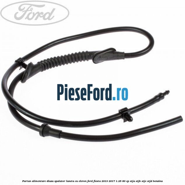 Furtun alimentare diuza spalator luneta cu eleron Ford Fiesta 2013-2017 1.25 60 cp STJA, STJB, STJC, STJD benzina