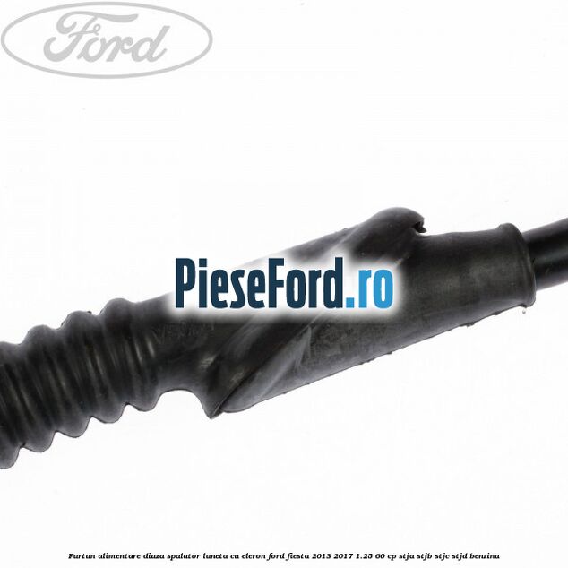 Furtun alimentare diuza spalator luneta cu eleron Ford Fiesta 2013-2017 1.25 60 cp STJA, STJB, STJC, STJD benzina