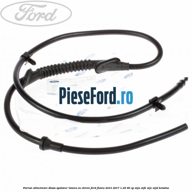 Furtun alimentare diuza spalator luneta cu eleron Ford Fiesta 2013-2017 1.25 60 cp STJA, STJB, STJC, STJD benzina