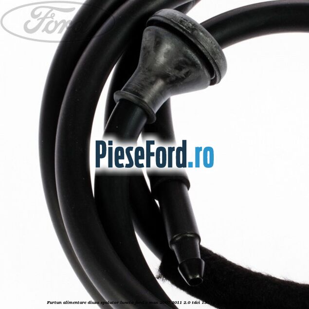 Furtun alimentare diuza spalator luneta Ford C-Max 2007-2011 2.0 TDCi 133 cp G6DC, G6DE, G6DF diesel