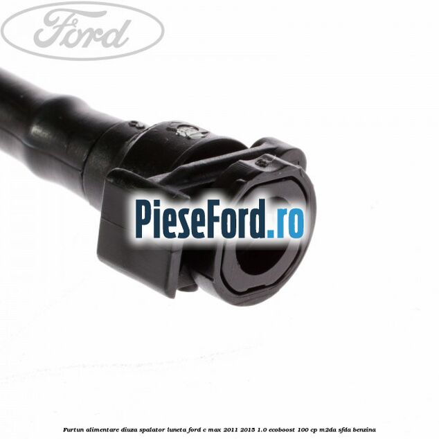 Furtun alimentare diuza spalator luneta Ford C-Max 2011-2015 1.0 EcoBoost 100 cp M2DA, SFDA benzina