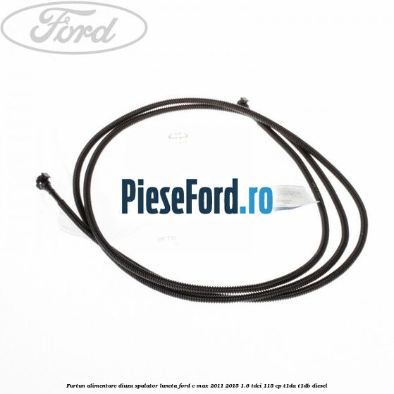 Furtun alimentare diuza spalator luneta Ford C-Max 2011-2015 1.6 TDCi 115 cp T1DA, T1DB diesel