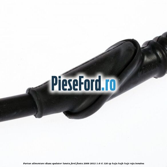 Furtun alimentare diuza spalator luneta Ford Fiesta 2008-2012 1.6 Ti 120 cp HXJA, HXJB, HXJE, RVJA benzina
