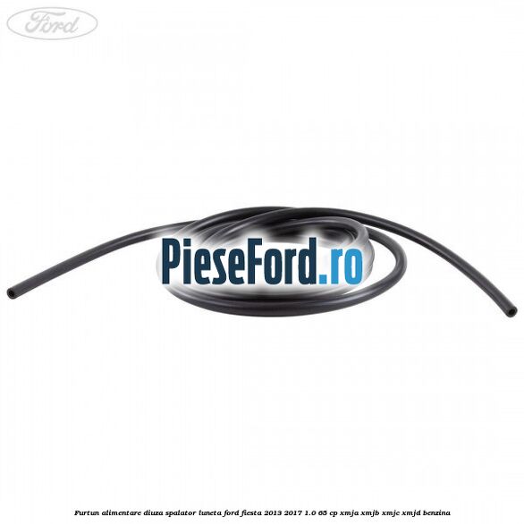 Furtun alimentare diuza spalator luneta Ford Fiesta 2013-2017 1.0 65 cp XMJA, XMJB, XMJC, XMJD benzina