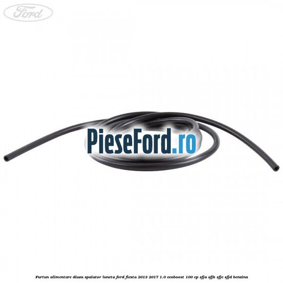 Furtun alimentare diuza spalator luneta Ford Fiesta 2013-2017 1.0 EcoBoost 100 cp SFJA, SFJB, SFJC, SFJD benzina