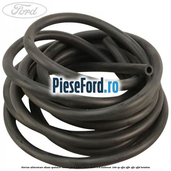 Furtun alimentare diuza spalator luneta Ford Fiesta 2013-2017 1.0 EcoBoost 100 cp SFJA, SFJB, SFJC, SFJD benzina