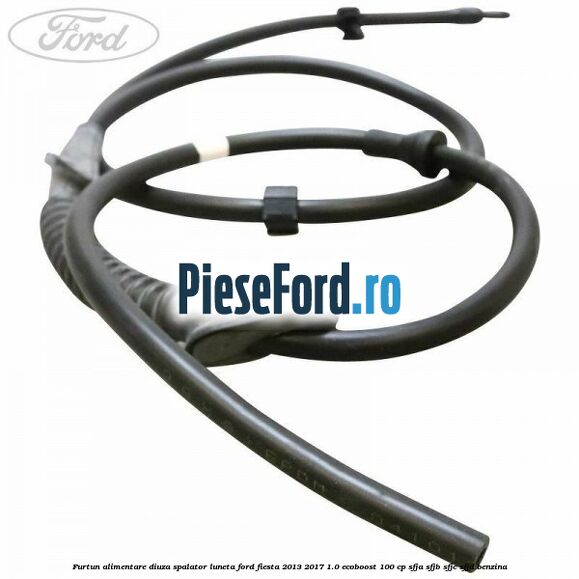 Furtun alimentare diuza spalator luneta Ford Fiesta 2013-2017 1.0 EcoBoost 100 cp SFJA, SFJB, SFJC, SFJD benzina