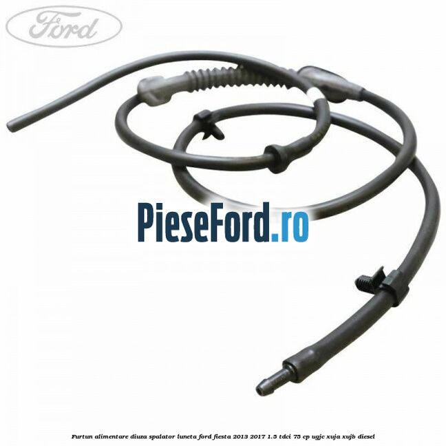 Furtun alimentare diuza spalator luneta Ford Fiesta 2013-2017 1.5 TDCi 75 cp UGJC, XUJA, XUJB diesel